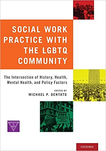 Social Work Practice with the LGBTQ Community: The Intersection of History, Health, Mental Health, and Policy Factors - Orginal Pdf